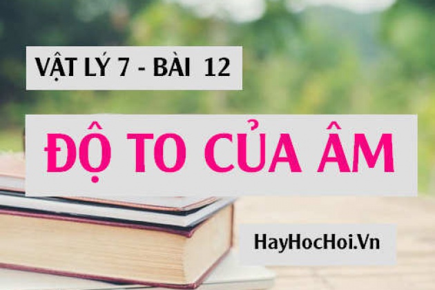 độ to của âm thanh được đặc trưng bằng